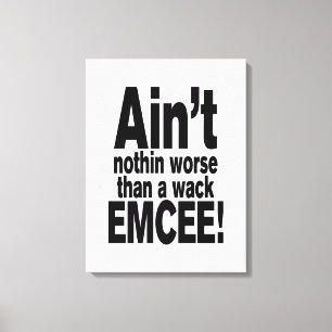 Nichts Schlimmeres als ein Wack EMCEE! Leinwanddruck