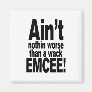 Nichts Schlimmeres als ein Wack EMCEE! Magnet