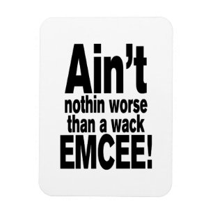 Nichts Schlimmeres als ein Wack EMCEE! Magnet