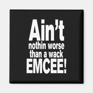 Nichts Schlimmeres als ein Wack EMCEE! Magnet