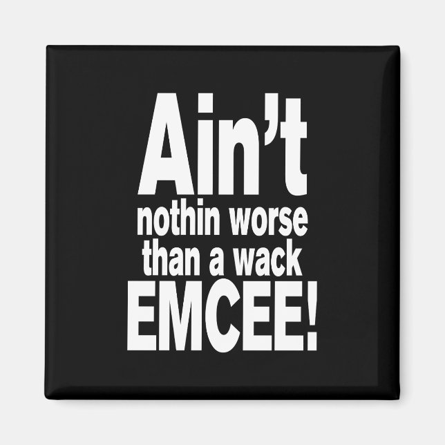 Nichts Schlimmeres als ein Wack EMCEE! Magnet (Vorne)