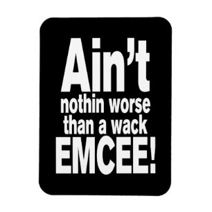 Nichts Schlimmeres als ein Wack EMCEE! Magnet