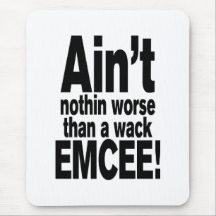 Nichts Schlimmeres als ein Wack EMCEE! Mousepad