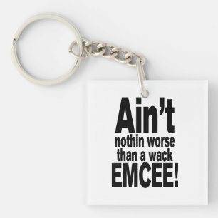 Nichts Schlimmeres als ein Wack EMCEE! Schlüsselanhänger