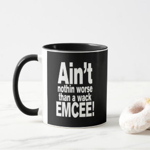 Nichts Schlimmeres als ein Wack EMCEE! Tasse