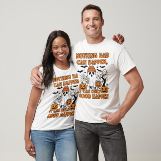 Nichts Schlimmes kann passieren, es kann nur gut p T-Shirt