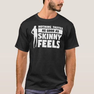 Nichts schmeckt so gut wie die Haut fühlt sich sch T-Shirt