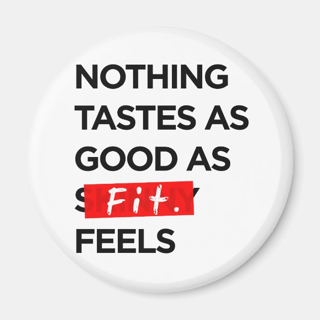 Nichts schmeckt so gut wie FIT fühlt - Inspiration Magnet (Vorne)