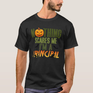 Nichts schreckt mich ab, ich bin ein Schulleiter H T-Shirt