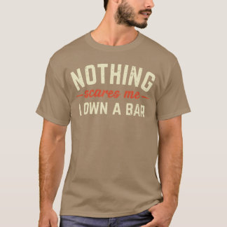 Nichts schreckt mich, ich besitze eine Bar Lustige T-Shirt