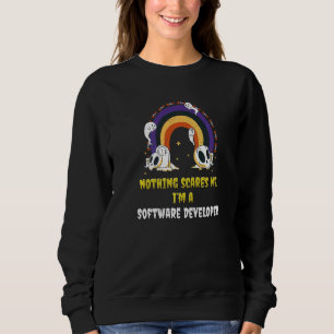 Nichts schreckt mich, ich bin Softwareentwickler Sweatshirt
