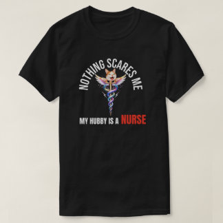Nichts schreckt mich, mein Mann ist Krankenpfleger T-Shirt