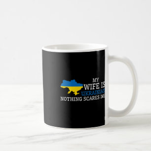 Nichts schreckt mich, meine Frau ist Ukrainerin Hu Kaffeetasse