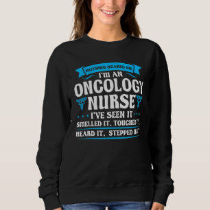 Nichts schreckt mich Onkologie Krankenschwester Kr Sweatshirt