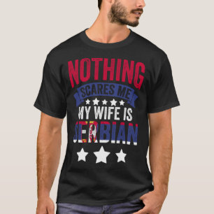 Nichts schreckt mich serbische Ehefrau für Srbija T-Shirt