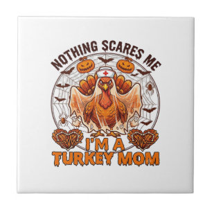 Nichts schreckt mich Truthahn Mama Halloween Krank Fliese