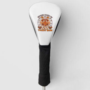Nichts schreckt mich Truthahn Mama Halloween Krank Golf Headcover