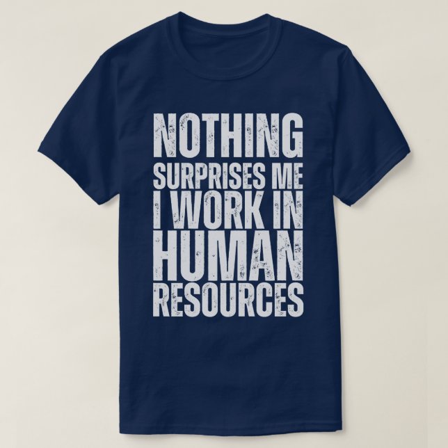 Nichts überrascht mich, dass ich im Personalwesen  T-Shirt (Design vorne)
