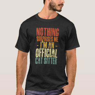 Nichts überrascht mich Haustiersitten Humor für K T-Shirt
