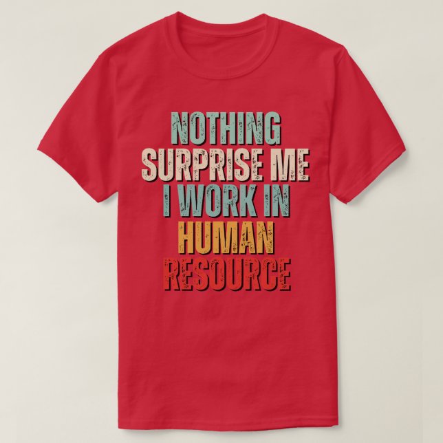 Nichts überrascht mich noch mehr arbeite ich in HR T-Shirt (Design vorne)