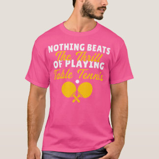 Nichts übertrifft die Spannung beim Tischtennisspi T-Shirt