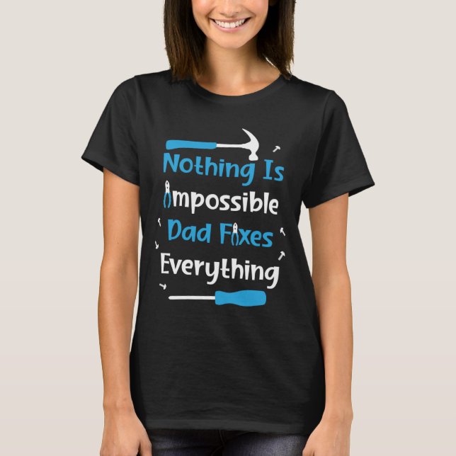 Nichts Unmöglicher Vater behebt alles Handyman f T-Shirt (Vorderseite)