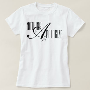 "Nichts, wofür man sich entschuldigen müsste" ästh T-Shirt