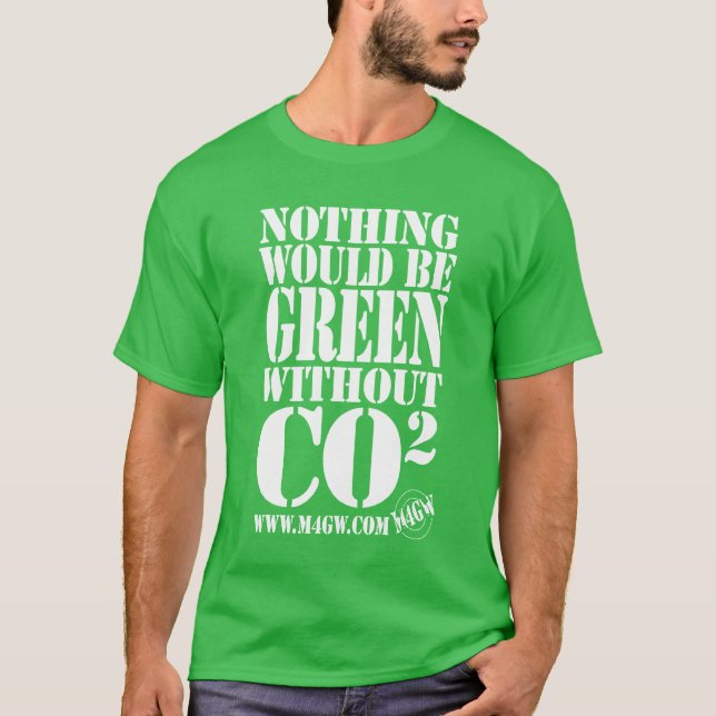 Nichts würde ohne CO2 grün sein T-Shirt (Vorderseite)
