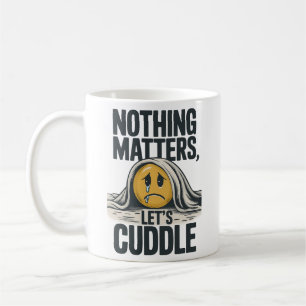 Nichts zählt Lassend Cuddle-Tasse Kaffeetasse