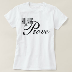 "Nichts zu beweisen" ästhetisches Skript Affirmati T-Shirt