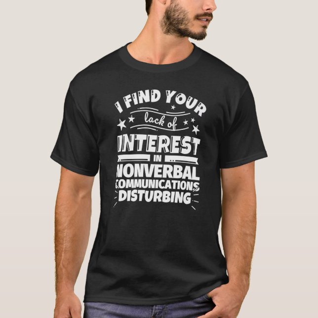 Nichtverbale Kommunikation ohne Interesse T-Shirt (Vorderseite)