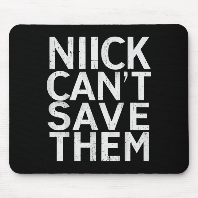 Nick Can’t Save Them  Mousepad (Vorne)
