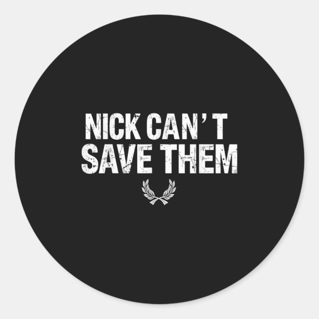Nick Can’t Save Them  Runder Aufkleber (Vorderseite)