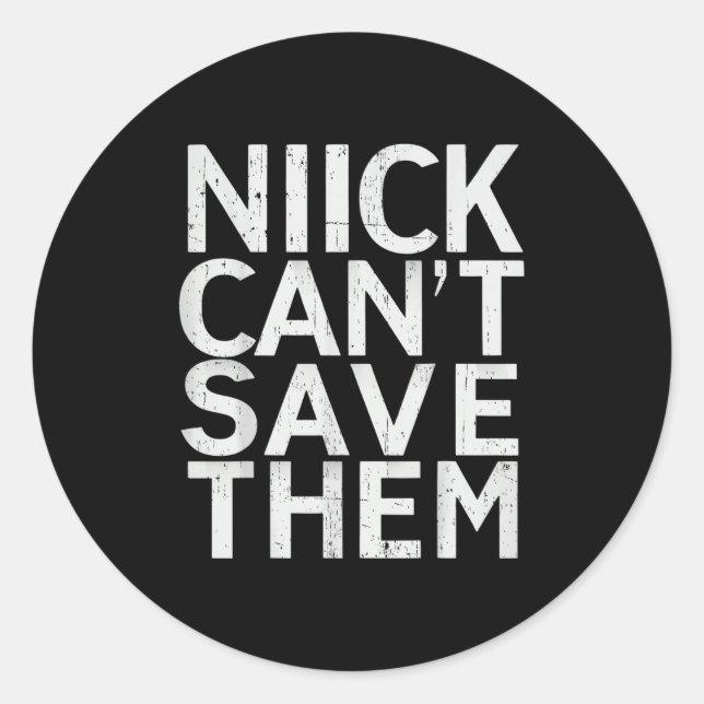 Nick Can’t Save Them  Runder Aufkleber (Vorderseite)
