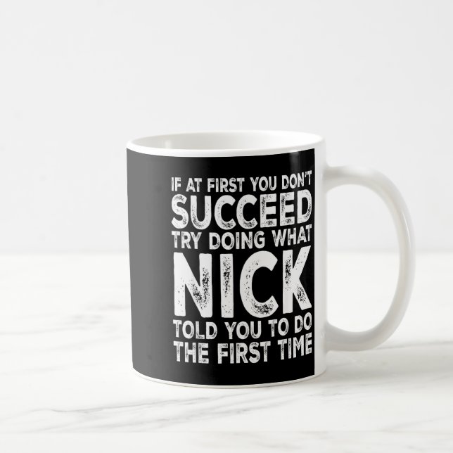 Nick - If At First You Don't Succeed Try Doing Wha Kaffeetasse (Rechts)