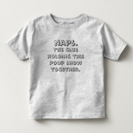 Nickerchen Der Klebstoff, der diesen Kack hält, wi Kleinkind T-shirt