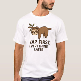 Nickerchen First T - Shirt - Funny Lazy Sloth Grap