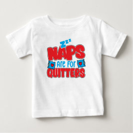 Nickerchen sind für Quitters Schlampen Kinder Funn Baby T-shirt