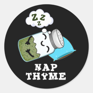 Nickerchen Thyme Funny Sleeping Herb Pun Dark BG Runder Aufkleber