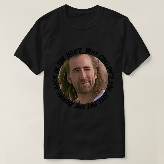 Nicolas Cage sagte: Warum kannst du nicht einfach  T-Shirt (Design vorne)