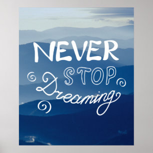 NIE AUFHALTEN, DREAMING Blue Mountains Zitat Poster