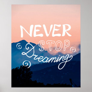 NIE AUFHÖREN, DREAMING-Gebirge Zitat Poster