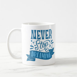 nie aufhören zu träumen kaffeetasse