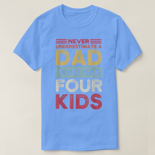 Nie ausziehen Vater, der vier Kinder hat T-Shirt (Design vorne)