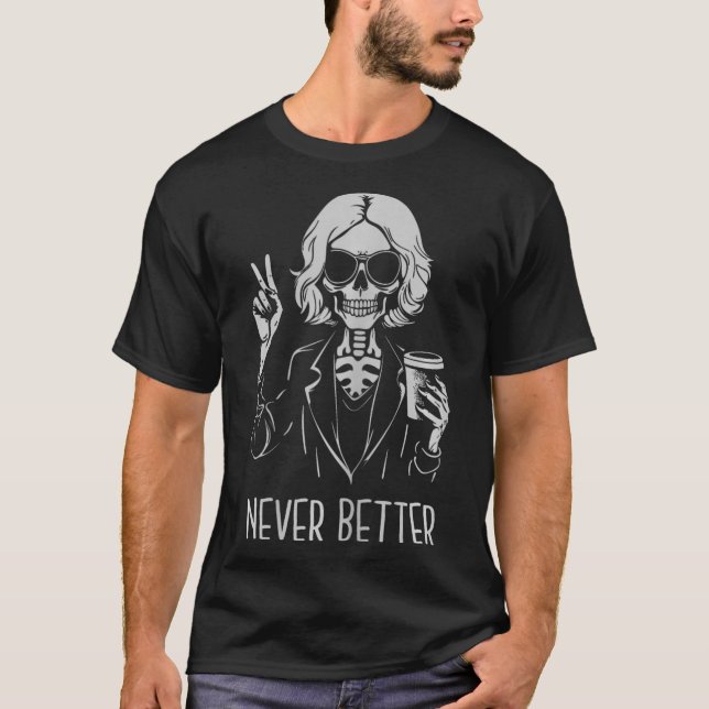 Nie besser Skeleton Drinking Cup Kaffee Hallowee T-Shirt (Vorderseite)