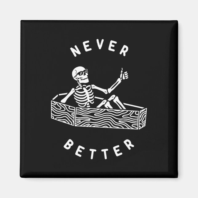 Nie besser Skeleton Fun Skull Halloween Magnet (Vorne)