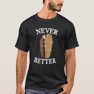 Nie besser Skelett ist im Sarghallo T-Shirt