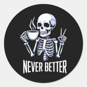 Nie besser Skelett trinken Kaffee Halloween ich Runder Aufkleber