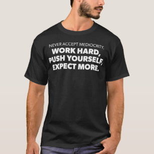 Nie die Mittelmäßigkeit akzeptieren - Erfolg Motiv T-Shirt