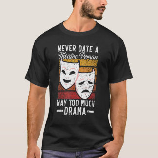 Nie ein Theaterpersönlicher Weg zu viel Drama 1 T-Shirt